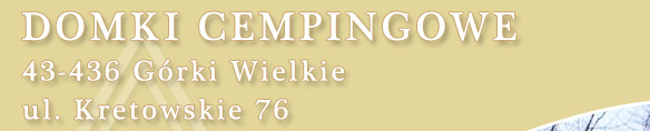 DOMKI CEMPINGOWE 43-436 Górki Wielkie, ul. Kretowskie 76